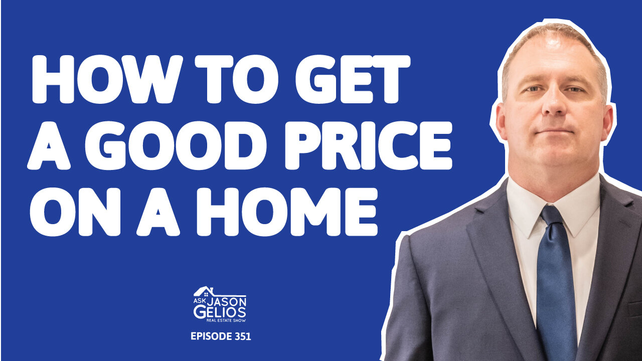 How To Get a Good Price On a Home | Ep. 351 AskJasonGelios Show