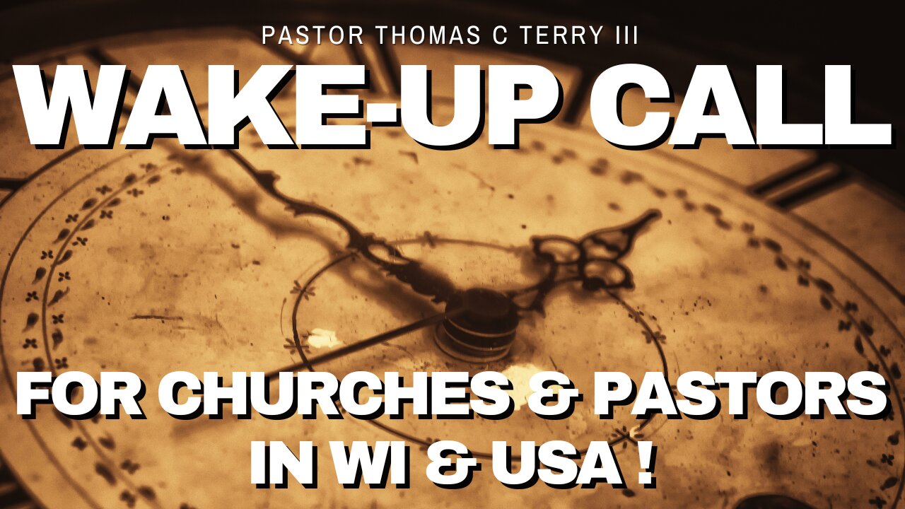 Wake-Up Call for Churches & Pastors in WI & USA! - Pastor Thomas Terry - 9/15/24