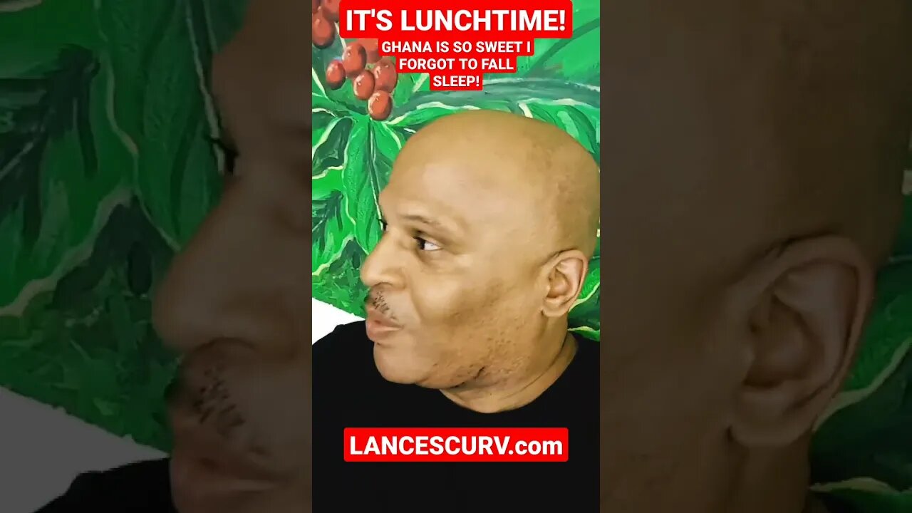 IT'S LUNCHTIME! GHANA'S SO SWEET THAT I FORGOT TO FALL ASLEEP! | @LANCESCURV