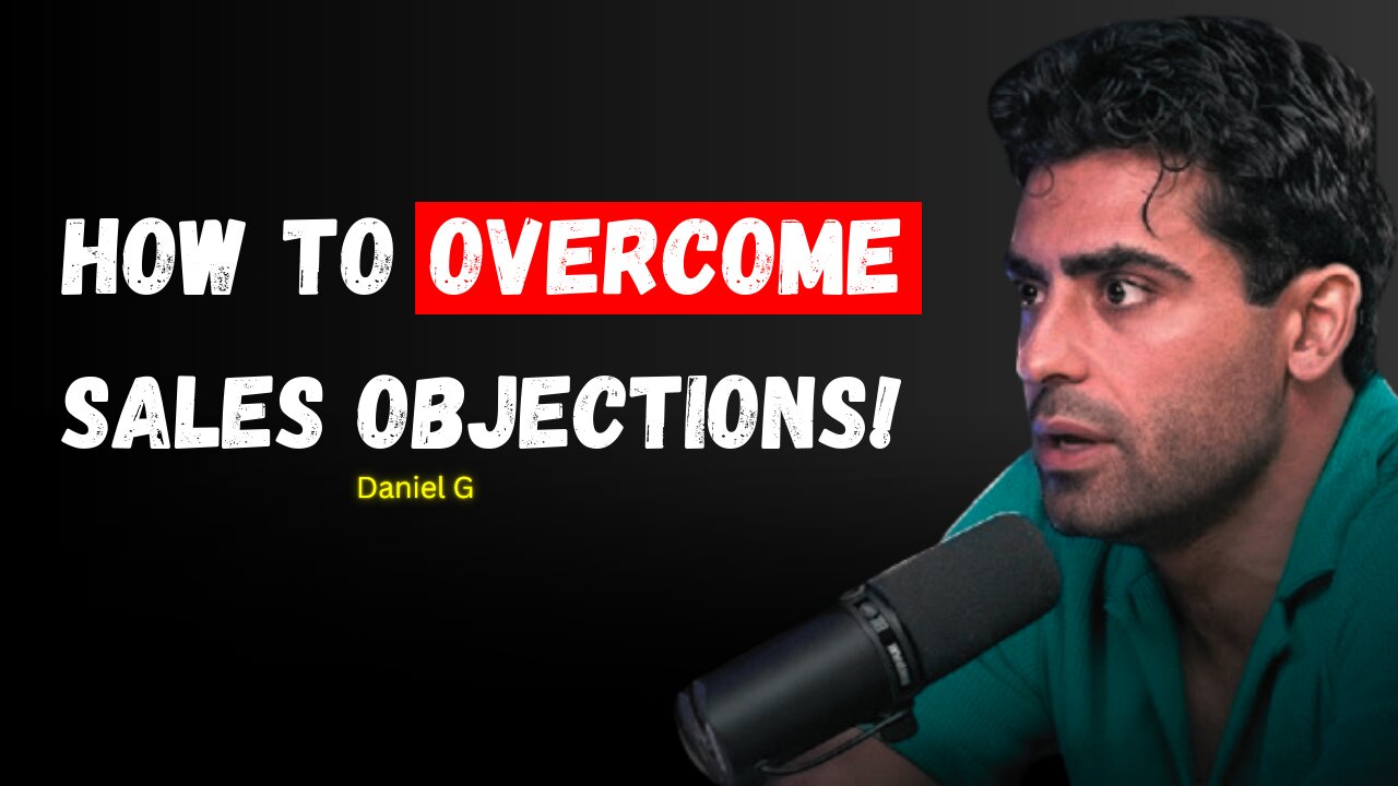 Top Sales Tips from Daniel G: Handling Objections Like a Pro