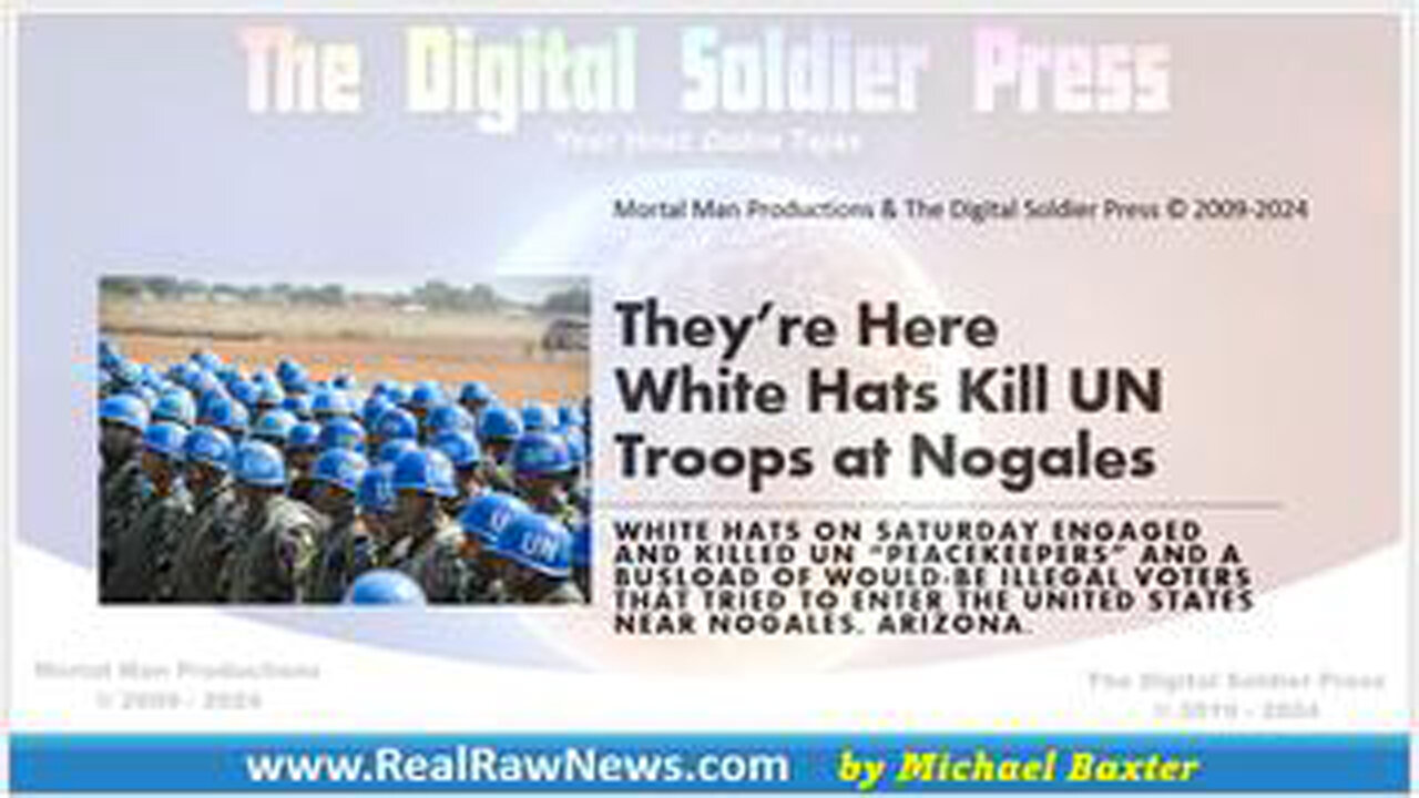 THEY'RE HERE (WHITE HATS KILL UN TROOPS NEAR NOGALES, ARIZONA)