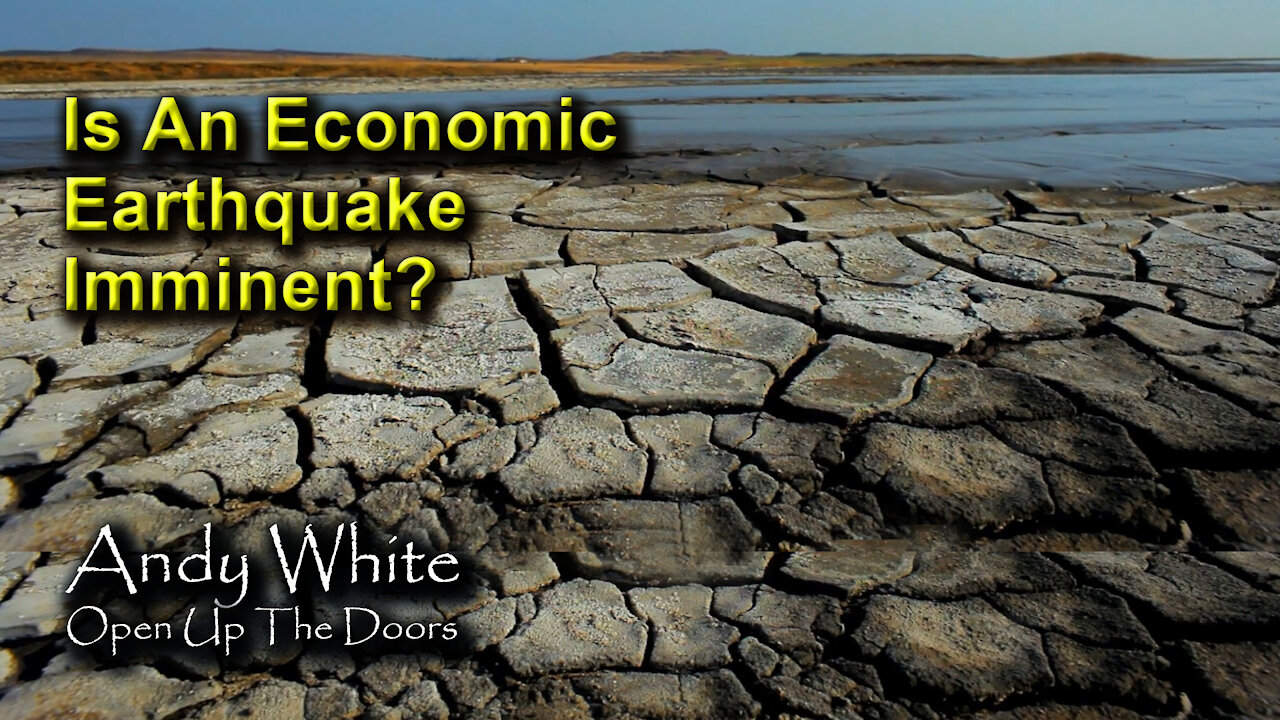 Andy White: Is An Economic Earthquake Imminent?”