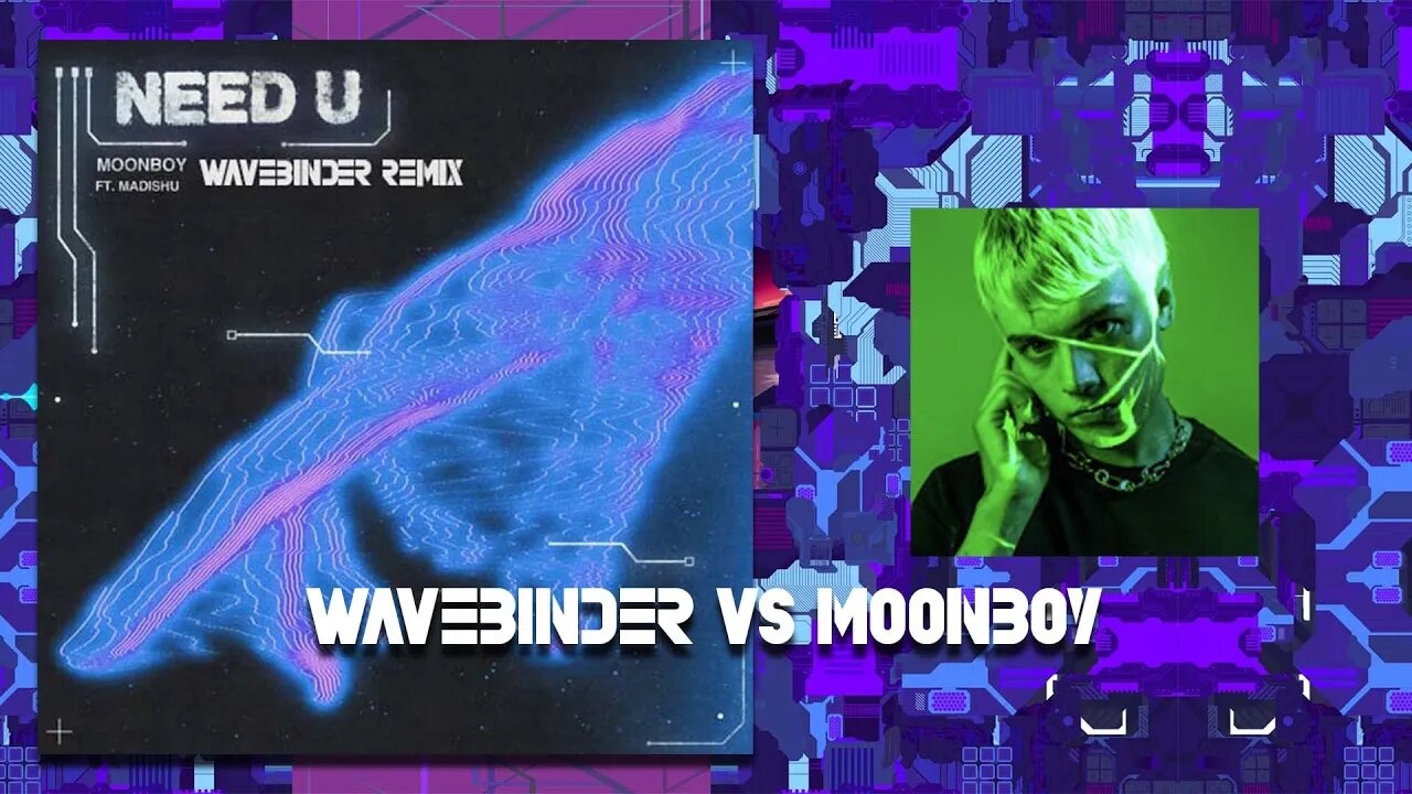 MOONBOY (feat. Madishu) - Need U (Wavebinder Remix) #needuremixes #moonboy