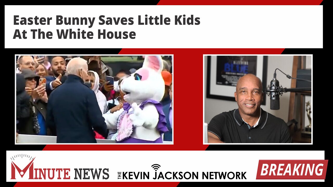 Easter Bunny Saves Little Kids From Joe Biden - The Kevin Jackson Network MinuteNews