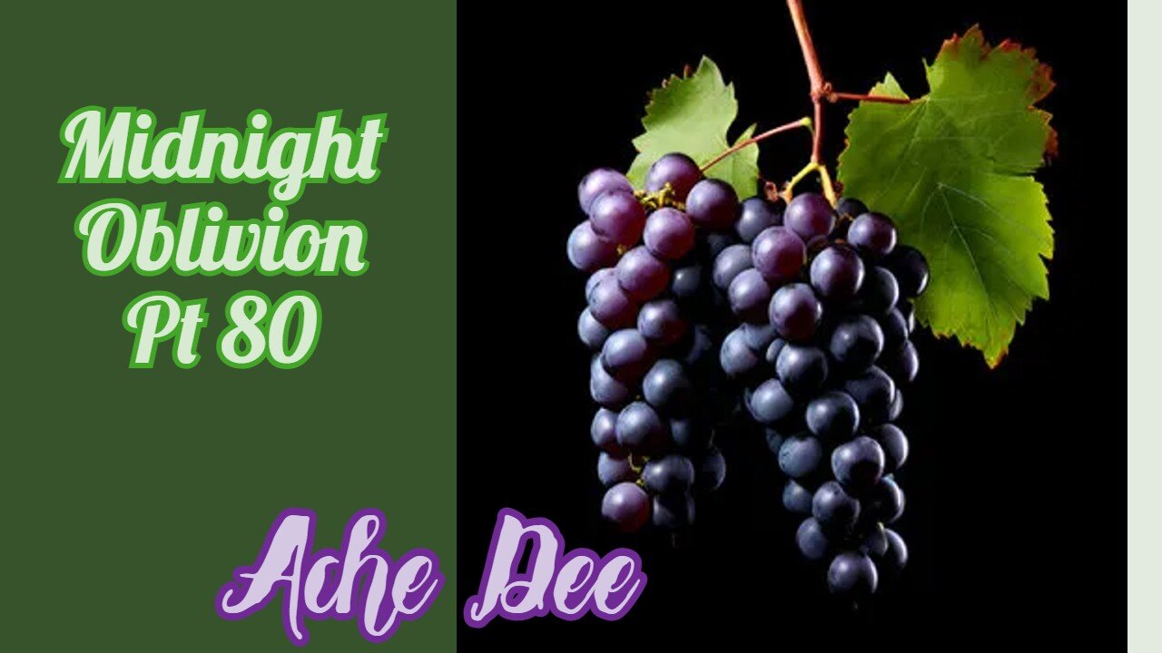 Midnight Oblivion Pt 80: Ache Dee