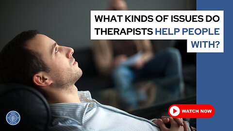 What kinds of issues do therapists help people with?