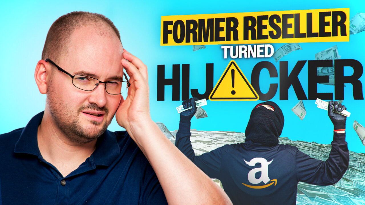 Is Your Reseller Now an Amazon Hijacker? Learn to Protect Your Amazon Listings!