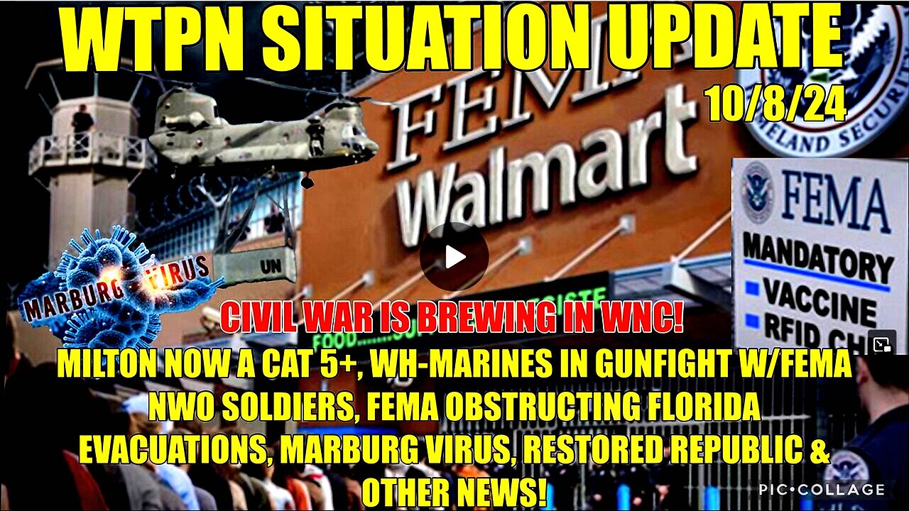 WTPN SIT/UP 10/8/24 “MILTON A 5+, FEMA OBSTRUCTS IN FL., MARBURG, WH BATTLE FEMA IN NC”