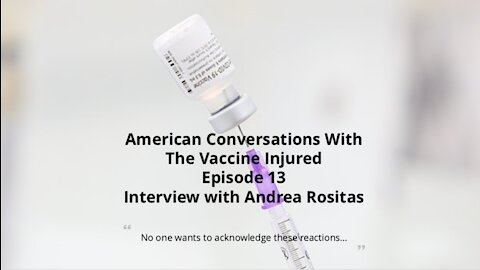 Episode 13 – American Conversations With Vaccine Injured - Interview with Andrea Rositas