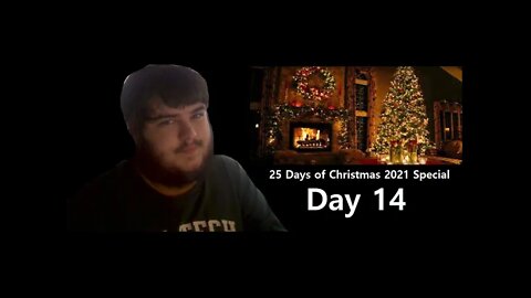 25 Days of Christmas 2021 Special (Day 14)