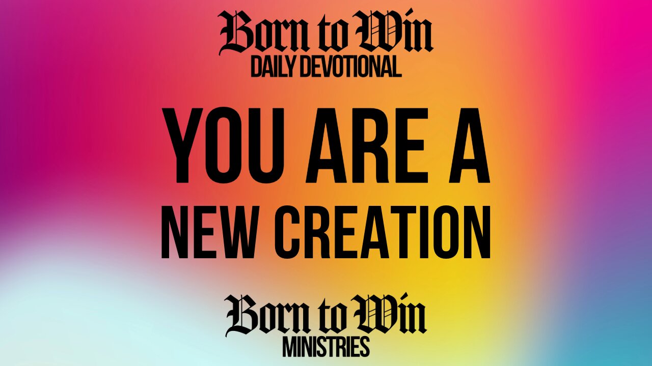 You Are a New Creation!