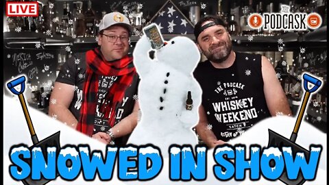 Snowed In Whiskey Slammin’ Podcask LIVE