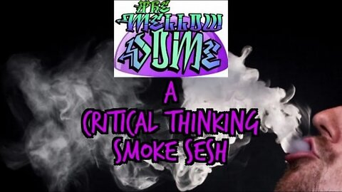 The MellowDome! A Critical Thinking Smoke Sesh! #2