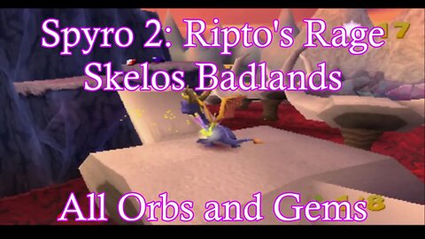 Spyro 2: Ripto's Rage (Skelos Badlands) **All Orbs and Gems**