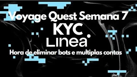 LINEA VOYAGE QUEST KYC SEMANA 7 COLETE 2500 PONTOS GALXE E FIQUE GARANTIDO PARA RECOMPENSAS LINEA