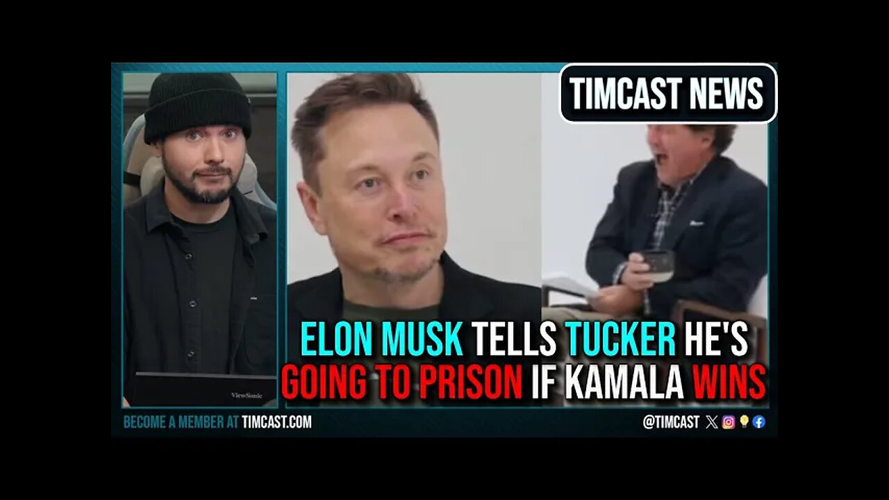 Elon Musk Tells Tucker HE'S GOING TO PRISON If Kamala Harris Wins, Hillary Calls For Mass Censorship