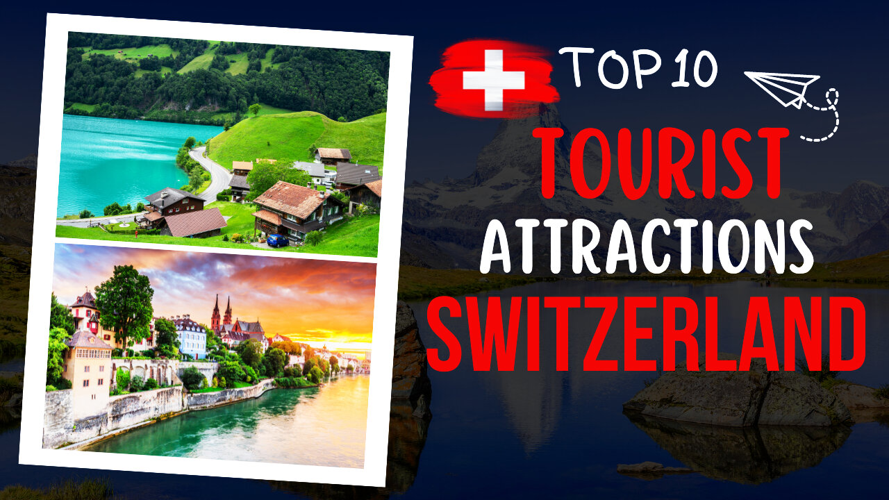 Top 10 Tourist Attractions In Switzerland