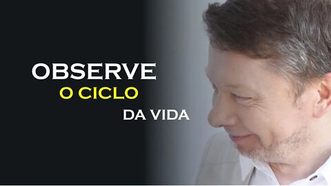 OBSERVE O CICLO DA VIDA, ECKHART TOLLE DUBLADO