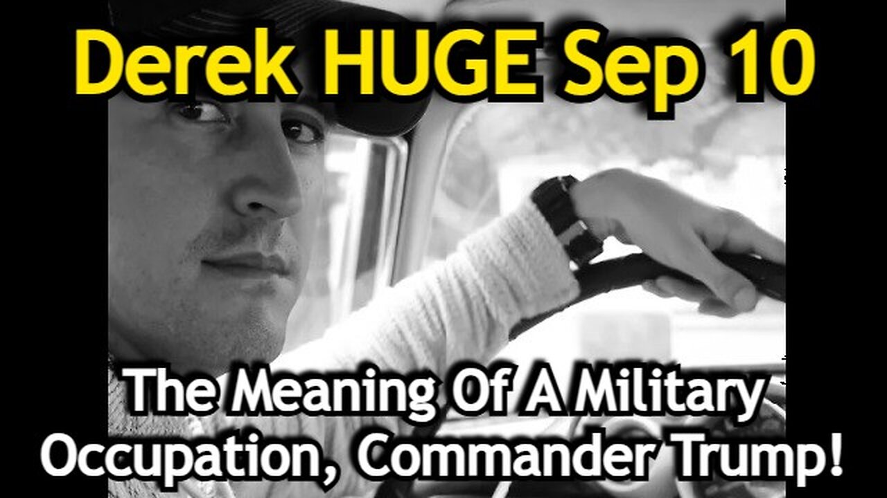 Derek Johnson HUGE Sep 10 > "The Meaning Of A Military Occupation & Commander Trump"