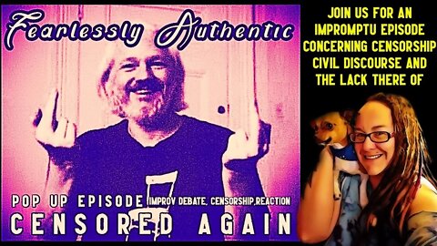 Fearlessly Authentic (POP UP EPISODE) - Censored again?