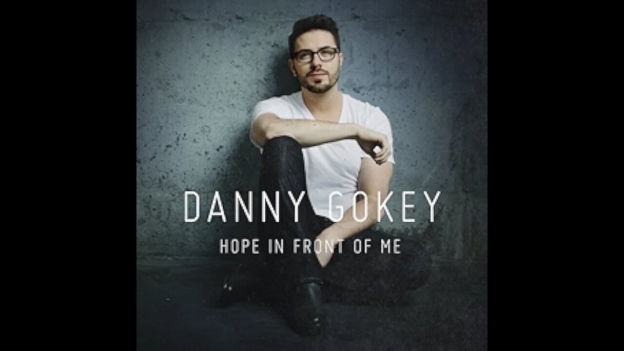 Hope In Front Of Me Danny Gokey Album