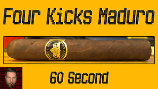 60 SECOND CIGAR REVIEW - Four Kicks Maduro