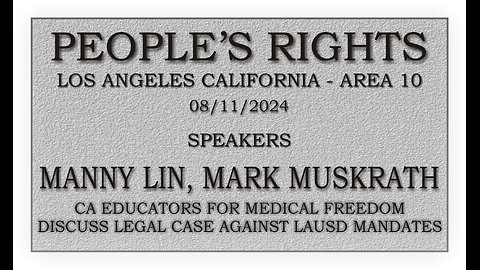 People's Rights presents - Manny Lin, Mark Muskrath Leads for CA Educators for medical freedom.