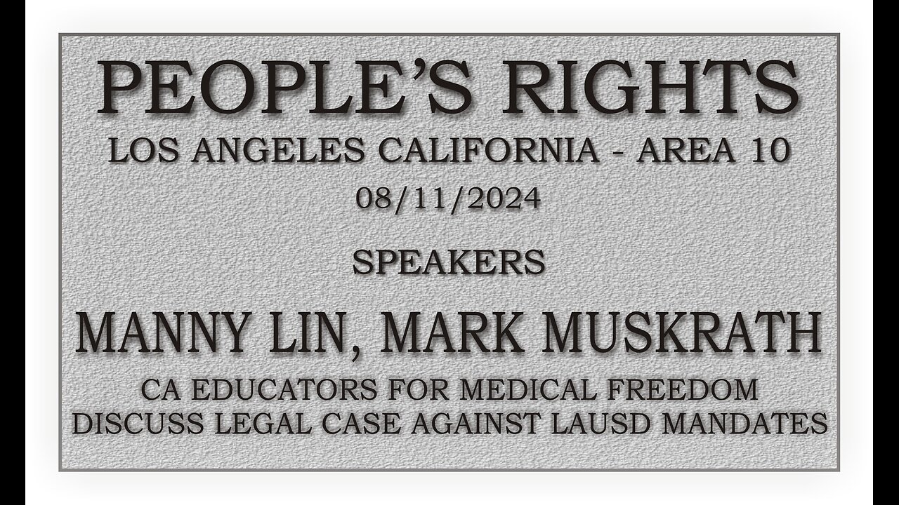 People's Rights presents - Manny Lin, Mark Muskrath Leads for CA Educators for medical freedom.
