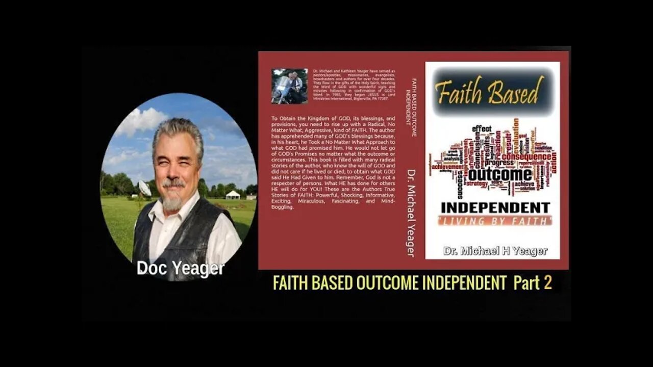 Faith-Based Outcome Independent part 2 by Dr Michael H Yeager