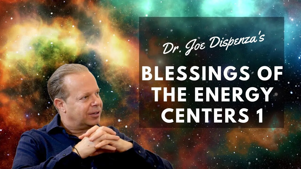 Blessings Of The Energy Centers 1 - Meditation by Dr. Joe Dispenza