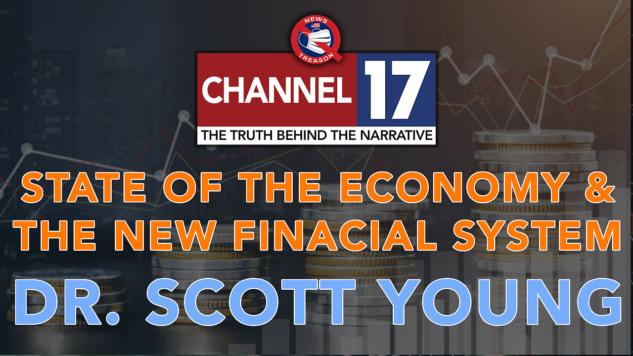 State of The Economy & The NEW Financial System w/ Dr Scott Young