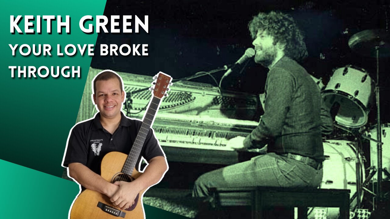 Como tocar YOUR LOVE BROKE THROUGH (Keith Green) - Aula Completa + PDF