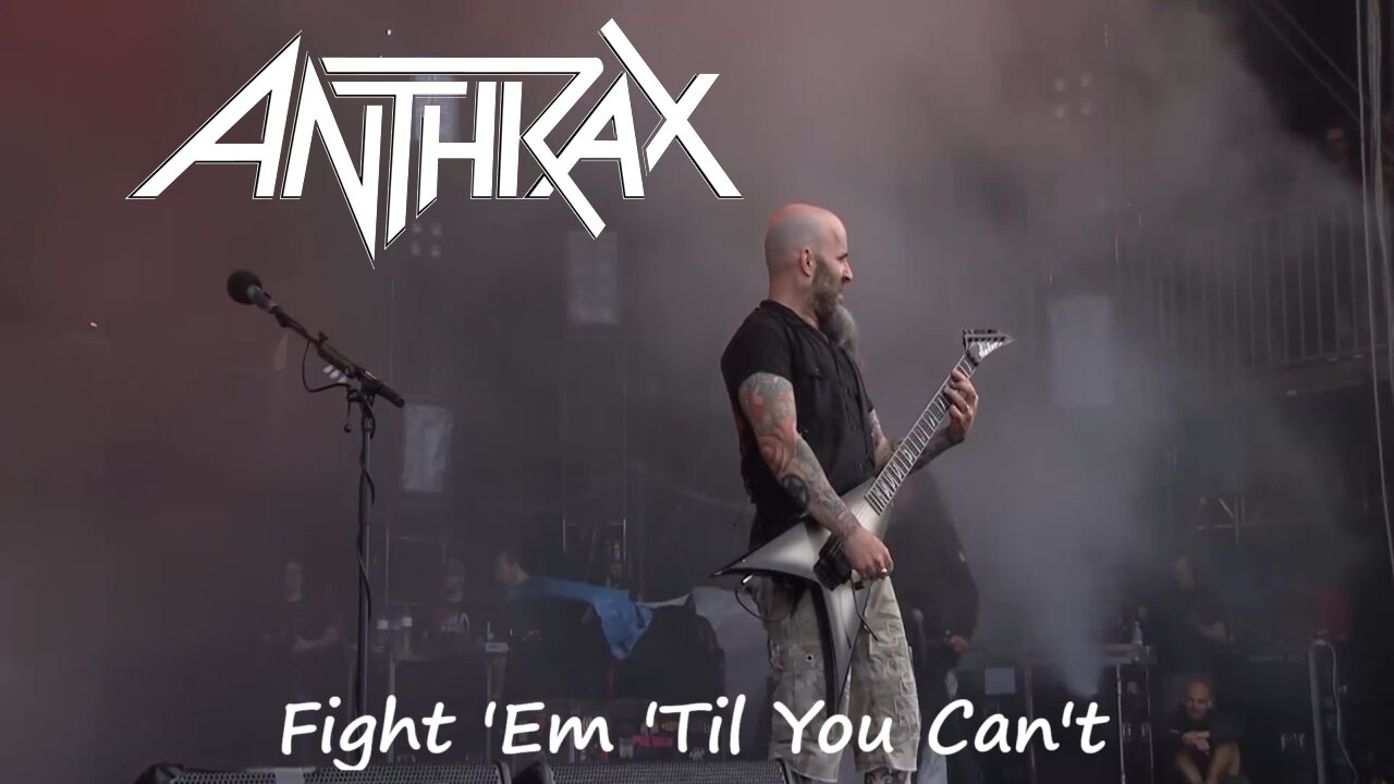 Anthrax - Fight Em Til' You Can't (Live)