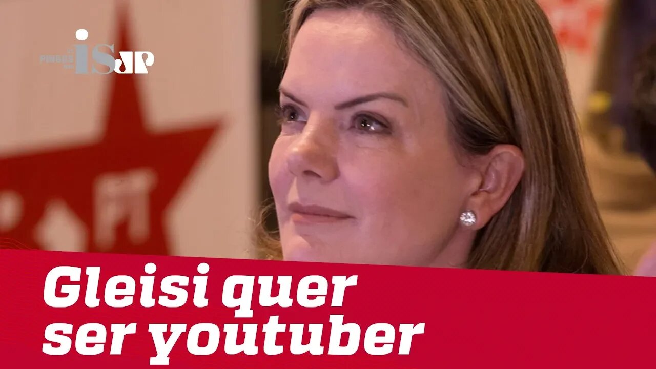 Gleisi Hoffmann quer ser youtuber