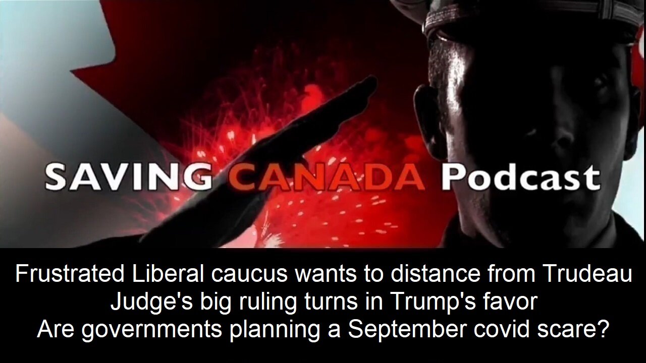 SCP233 - Frustrated liberal caucus distances themselves from Trudeau. Fall Covid scare planned?