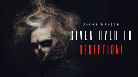 Given Over To Deception! - Jacob Prasch