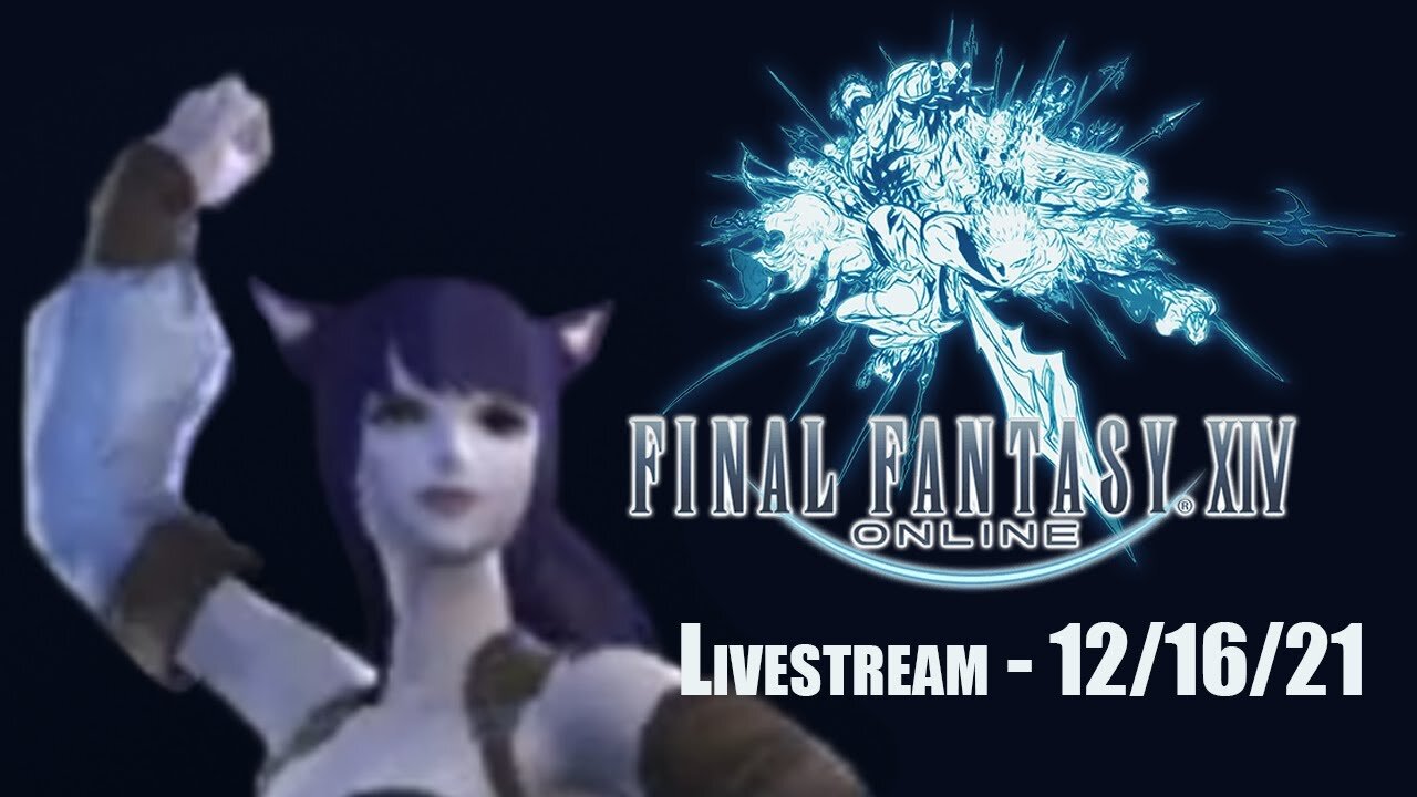 Final Fantasy XIV Online // LIVESTREAM // 12/16/2021