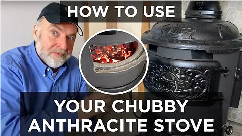 How To Use Your Chubby Anthracite Coal Burning Stove