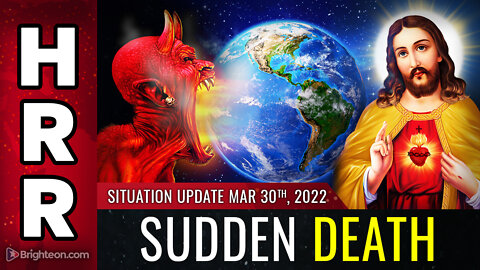 Situation Update, March 30, 2022 - SUDDEN DEATH
