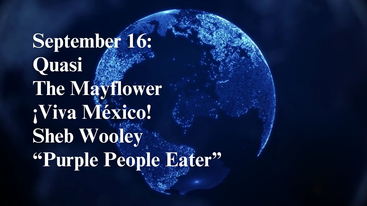September 16: Quasi, The Mayflower, ¡Viva México! Sheb Wooley, and “Purple People Eater”