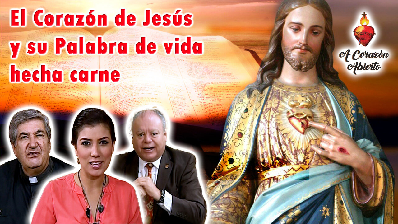 El Corazón de Jesús y su Palabra de Vida hecha carne - A Corazón Abierto