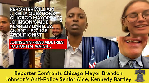 Reporter Confronts Chicago Mayor Brandon Johnson's Anti-Police Senior Aide, Kennedy Bartley