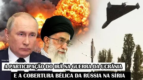 A Participação Do Irã Na Guerra Da Ucrânia E A Cobertura Bélica Da Rússia Na Síria