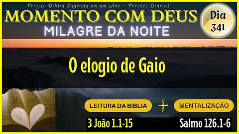 MOMENTO COM DEUS - LEITURA DIÁRIA DA BÍBLIA | MILAGRE DA NOITE - Dia 341/365 #biblia