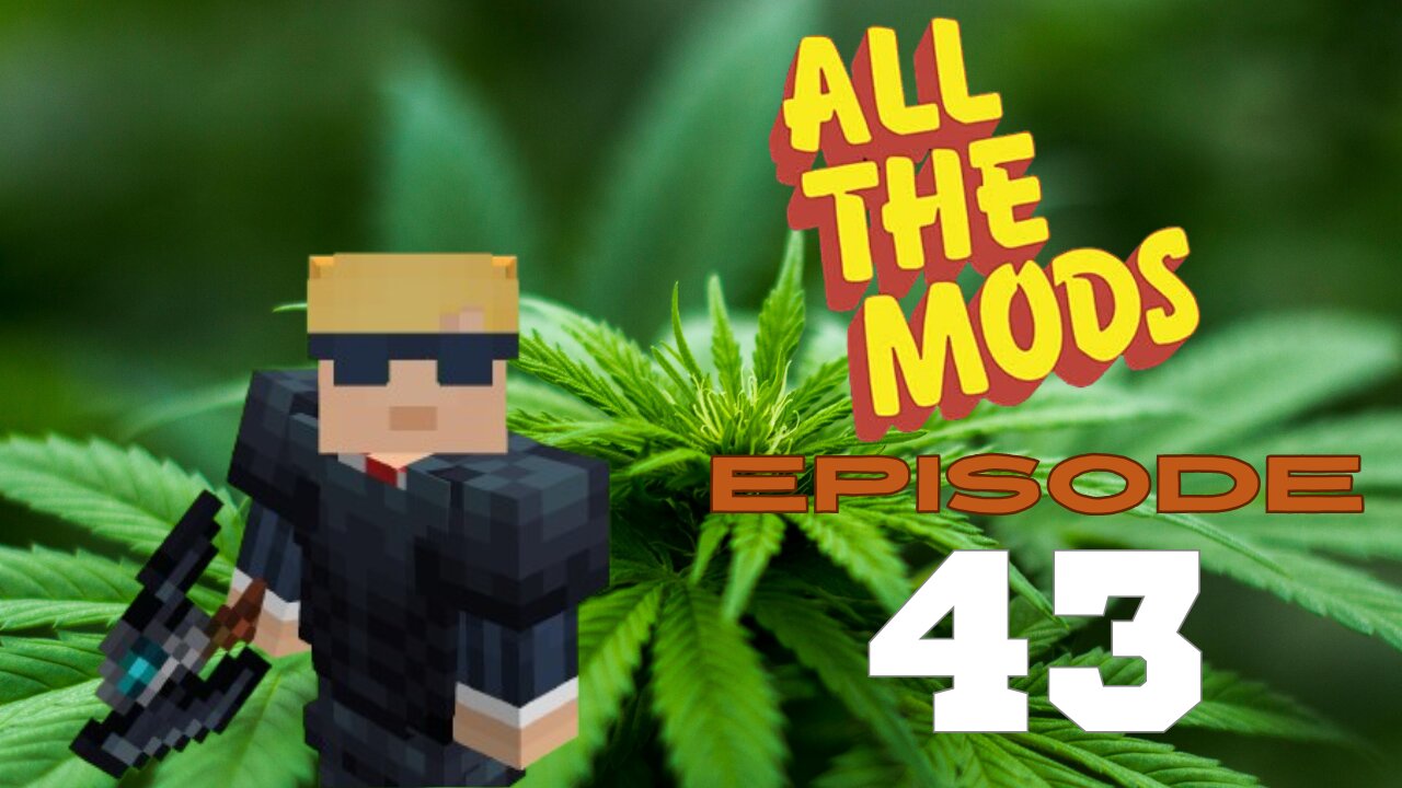 All The Mods 10 - Episode 43: This Is a Long One Lol (420 Friendly)