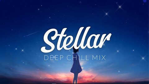 Stellar | Deep Chill Mix