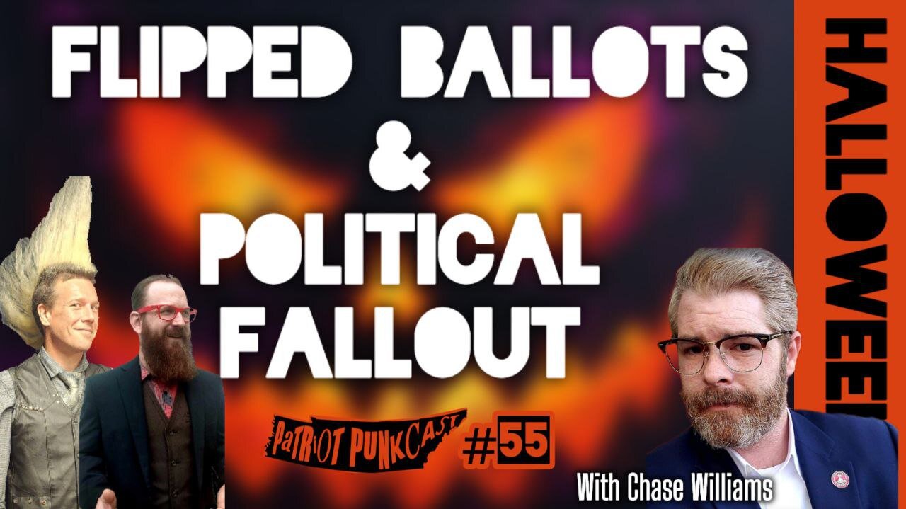 Patriot Punkcast #55 - Flipped Ballots & Political Fallout with Chase Williams