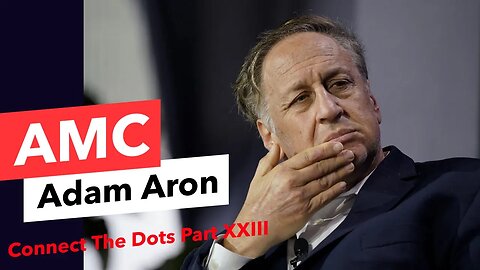 AMC - Adam Aron "What are you doing?" - Connect The Dots Part 23 - Marantz Rantz