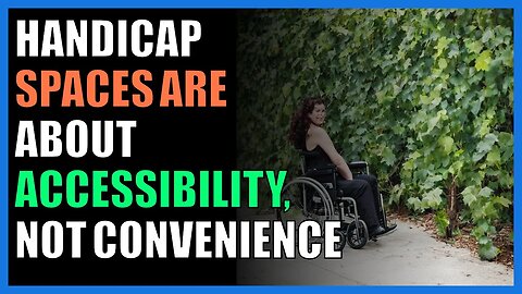 Handicap Spaces Are About Accessibility, Not Convenience