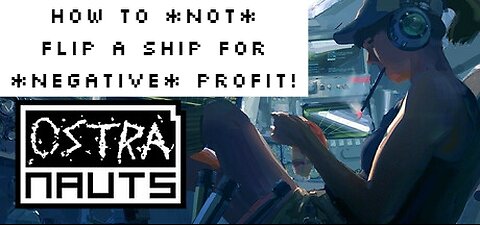 How to NOT flip a ship for NEGATIVE PROFIT